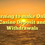 Learning to make Online Casino Deposit and Withdrawals